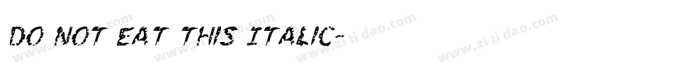 Do not eat this Italic字体转换